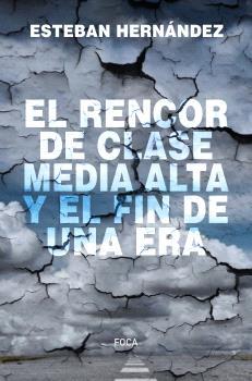 EL RENCOR DE CLASE MEDIA ALTA Y EL FIN DE UNA ERA | 9788416842810 | HERNÁNDEZ JIMÉNEZ, ESTEBAN | Llibres Parcir | Librería Parcir | Librería online de Manresa | Comprar libros en catalán y castellano online