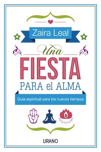 UNA FIESTA PARA EL ALMA | 9788479538583 | LEAL, ZAIRA | Llibres Parcir | Llibreria Parcir | Llibreria online de Manresa | Comprar llibres en català i castellà online