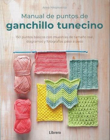 MANUAL DE PUNTOS DE GANCHILLO TUNECINO | 9789463599146 | NIKIPIROWICZ, ANNA | Llibres Parcir | Librería Parcir | Librería online de Manresa | Comprar libros en catalán y castellano online
