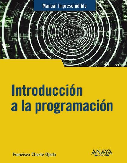INTRODUCCIÓN A LA PROGRAMACIÓN | 9788441543539 | CHARTE, FRANCISCO | Llibres Parcir | Librería Parcir | Librería online de Manresa | Comprar libros en catalán y castellano online