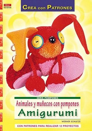 ANIMALES MUÐECOS POMPONES AMIGURUMI CREA CON PATRONES | 9788498741537 | SCHULTZE WERNER | Llibres Parcir | Llibreria Parcir | Llibreria online de Manresa | Comprar llibres en català i castellà online