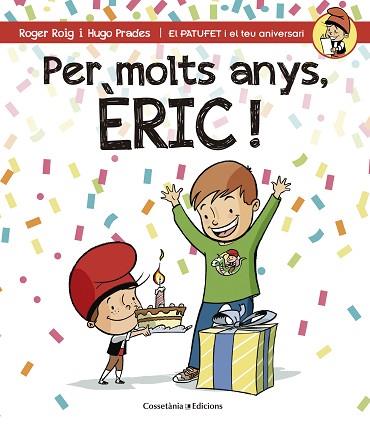 PER MOLTS ANYS, ÈRIC (PATUFET I EL TEU ANIVERSARI) | 9788490344231 | ROIG CÉSAR, ROGER | Llibres Parcir | Llibreria Parcir | Llibreria online de Manresa | Comprar llibres en català i castellà online