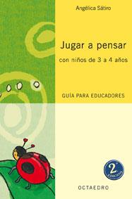 JUGAR A PENSAR CON NINOS DE 3 A 4 ANOS GUIA PARA EDUCADORES | 9788480637015 | ANGELICA SATIRO | Llibres Parcir | Librería Parcir | Librería online de Manresa | Comprar libros en catalán y castellano online