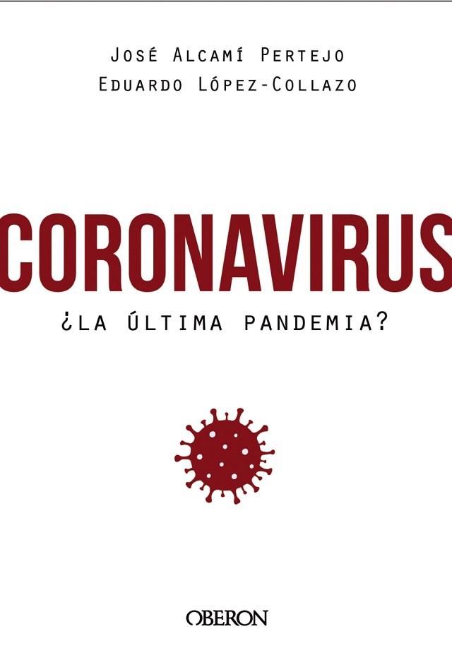 CORONAVIRUS, ¿LA ÚLTIMA PANDEMIA? | 9788441542846 | LÓPEZ-COLLAZO, EDUARDO/ALCAMÍ PERTEJO, JOSÉ | Llibres Parcir | Librería Parcir | Librería online de Manresa | Comprar libros en catalán y castellano online
