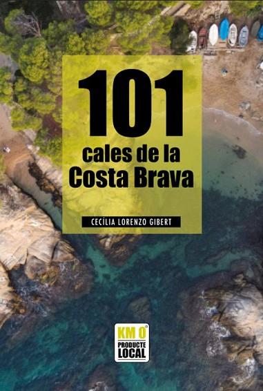 101 CALES DE LA COSTA BRAVA | 9791387658120 | LORENZO GIBERT, CECÍLIA | Llibres Parcir | Librería Parcir | Librería online de Manresa | Comprar libros en catalán y castellano online