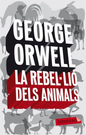 LA REBEL,LIO DELS ANIMALS labutxaca | 9788496863231 | GEORGE ORWELL | Llibres Parcir | Librería Parcir | Librería online de Manresa | Comprar libros en catalán y castellano online