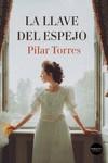 LA LLAVE DEL ESPEJO | 9788418883392 | TORRES, PILAR | Llibres Parcir | Librería Parcir | Librería online de Manresa | Comprar libros en catalán y castellano online