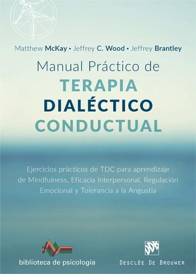 MANUAL PRÁCTICO DE TERAPIA DIALÉCTICO CONDUCTUAL. EJERCICIOS PRÁCTICOS DE TDC PA | 9788433029102 | MCKAY, MATTHEW/WOOD, JEFFREY C./BRANTLEY, JEFFREY | Llibres Parcir | Librería Parcir | Librería online de Manresa | Comprar libros en catalán y castellano online