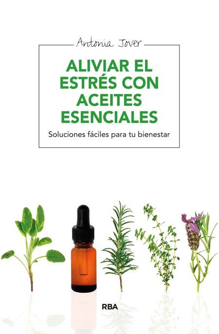 ALIVIAR EL ESTRÉS CON ACEITES ESENCIALES | 9788415541783 | JOVER GARCÍA, ANTONIA | Llibres Parcir | Llibreria Parcir | Llibreria online de Manresa | Comprar llibres en català i castellà online