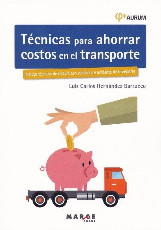 TÉCNICAS PARA AHORRAR COSTOS EN EL TRANSPORTE. AURUM 2E | 9788416171880 | HERNÁNDEZ BARRUECO, LUIS CARLOS | Llibres Parcir | Librería Parcir | Librería online de Manresa | Comprar libros en catalán y castellano online