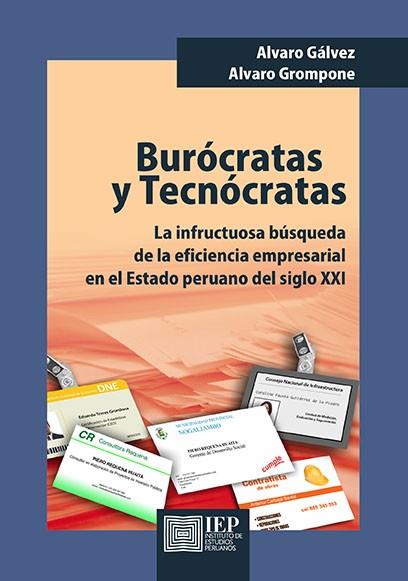 BURÓCRATAS Y TECNÓCRATAS. LA INFRUCTUOSA BÚSQUEDA DE LA EFICIENCIA EMPRESARIAL EN EL ESTADO PERUANO DEL SIGLO XXI | PODI137091 | GALVEZ PASCO  ALVARO/GROMPONE VELASQUEZ  ALVARO | Llibres Parcir | Librería Parcir | Librería online de Manresa | Comprar libros en catalán y castellano online