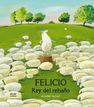 FELICIO, REY DEL REBAÑO | 9788498457025 | TALLEC, OLIVIER | Llibres Parcir | Llibreria Parcir | Llibreria online de Manresa | Comprar llibres en català i castellà online
