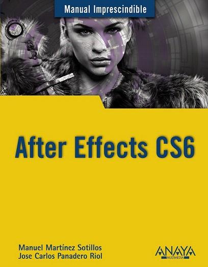 AFTER EFFECTS CS6 | 9788441533158 | MARTÍNEZ SOTILLOS, MANUEL/PANADERO RIOL, JOSE CARLOS | Llibres Parcir | Librería Parcir | Librería online de Manresa | Comprar libros en catalán y castellano online