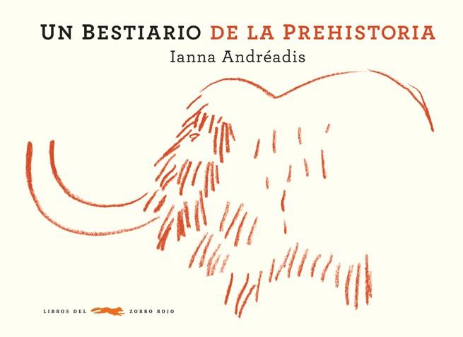 UN BESTIARIO DE LA PREHISTORIA | 9788492412952 | IANNA ANDREADIS | Llibres Parcir | Librería Parcir | Librería online de Manresa | Comprar libros en catalán y castellano online