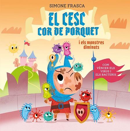 EL CESC COR DE PORQUET I ELS MONSTRES DIMINUTS | 9788491455448 | FRASCA, SIMONE | Llibres Parcir | Librería Parcir | Librería online de Manresa | Comprar libros en catalán y castellano online