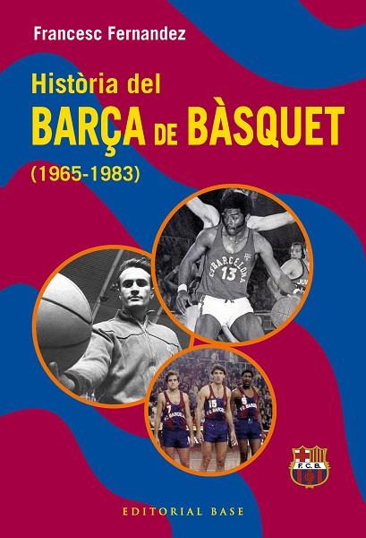 HISTÒRIA DEL BARÇA DE BÀSQUET (1965-1983) | 9791387728670 | FERNANDEZ LUGO, FRANCESC | Llibres Parcir | Llibreria Parcir | Llibreria online de Manresa | Comprar llibres en català i castellà online