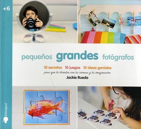 PEQUEÑOS GRANDES FOTÓGRAFOS | 9788497808019 | RUEDA, JACQUELINE | Llibres Parcir | Librería Parcir | Librería online de Manresa | Comprar libros en catalán y castellano online