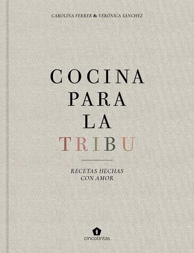 COCINA PARA LA TRIBU | 9788416407996 | FERRER SAMPERE, CAROLINA/SÁNCHEZ MANCEBO, VERÓNICA | Llibres Parcir | Llibreria Parcir | Llibreria online de Manresa | Comprar llibres en català i castellà online