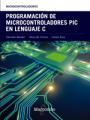 PROGRAMACIÓN DE MICROCONTROLADORES PIC EN LENGUAJE C | 9788426724274 | M. CORRES, JESÚS/RUIZ, CARLOS/BARIÁIN, CÁNDIDO | Llibres Parcir | Librería Parcir | Librería online de Manresa | Comprar libros en catalán y castellano online
