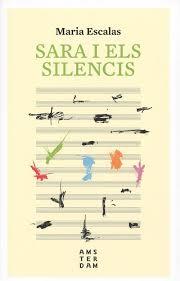 SARA I ELS SILENCIS | 9788416743766 | ESCALAS I BERNAT, MARIA | Llibres Parcir | Librería Parcir | Librería online de Manresa | Comprar libros en catalán y castellano online