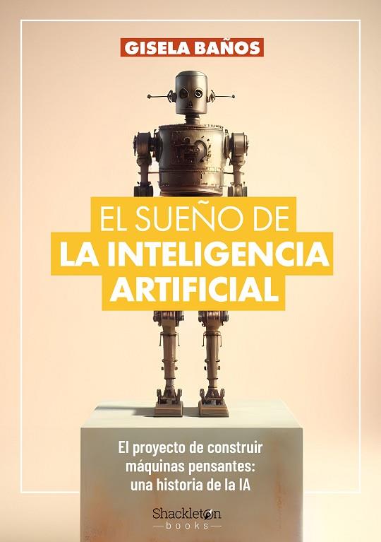 EL SUEÑO DE LA INTELIGENCIA ARTIFICIAL | 9788413613192 | BAÑOS, GISELA | Llibres Parcir | Librería Parcir | Librería online de Manresa | Comprar libros en catalán y castellano online