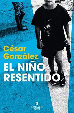EL NIÑO RESENTIDO | 9788410352155 | GONZÁLEZ, CÉSAR | Llibres Parcir | Llibreria Parcir | Llibreria online de Manresa | Comprar llibres en català i castellà online