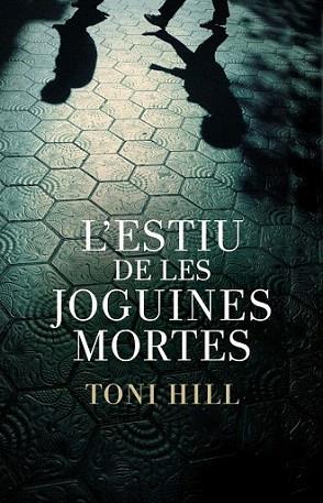 L ESTIU DE LES JOGUINES MORTES | 9788401387982 | TONI HILL | Llibres Parcir | Llibreria Parcir | Llibreria online de Manresa | Comprar llibres en català i castellà online