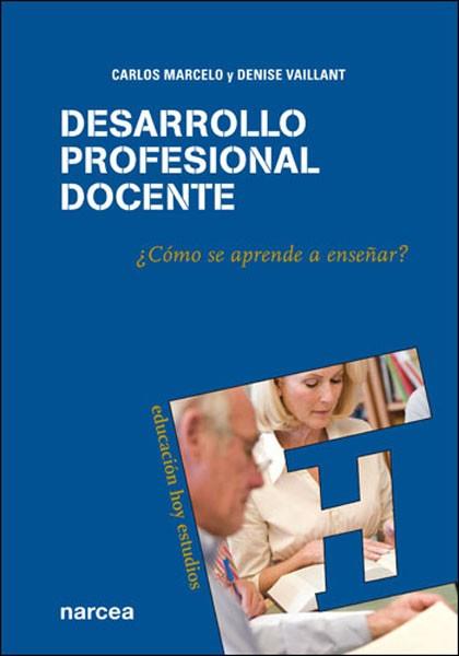 DESARROLLO PROFESIONAL DOCENTE | 9788427716377 | MARCELO GARCÍA, CARLOS / VAILLANT, DENISE | Llibres Parcir | Librería Parcir | Librería online de Manresa | Comprar libros en catalán y castellano online