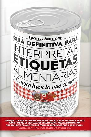 GUíA DEFINITIVA PARA INTERPRETAR LAS ETIQUETAS DE LOS ALIMENTOS | 9788417057022 | SAMPER MáRQUEZ, JUAN JOSé | Llibres Parcir | Llibreria Parcir | Llibreria online de Manresa | Comprar llibres en català i castellà online