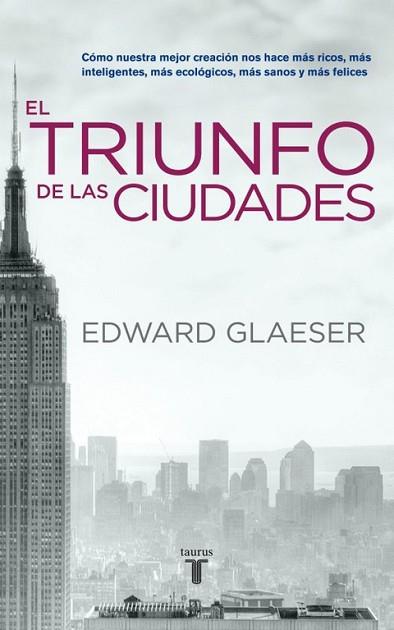 EL TRIUNFO DE LAS CIUDADES | 9788430608096 | GLAESER, EDWARD | Llibres Parcir | Librería Parcir | Librería online de Manresa | Comprar libros en catalán y castellano online