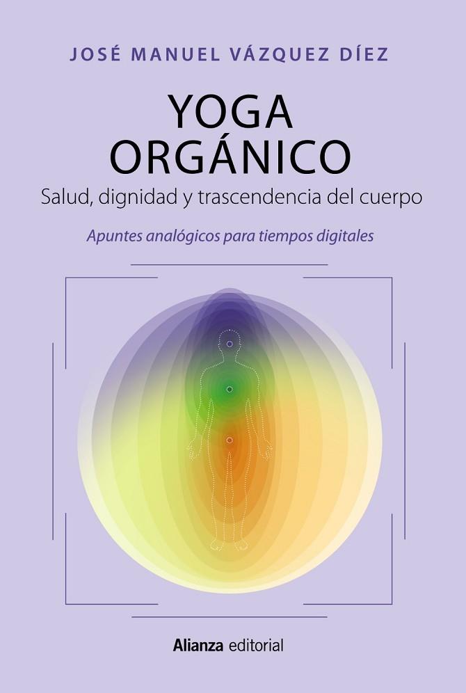 YOGA ORGÁNICO | 9788411483919 | VÁZQUEZ DÍEZ, JOSÉ MANUEL | Llibres Parcir | Librería Parcir | Librería online de Manresa | Comprar libros en catalán y castellano online