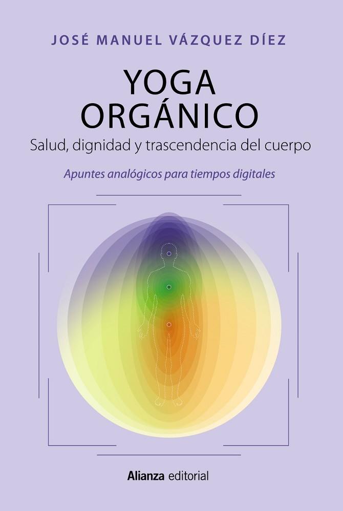 YOGA ORGÁNICO | 9788411483919 | VÁZQUEZ DÍEZ, JOSÉ MANUEL | Llibres Parcir | Llibreria Parcir | Llibreria online de Manresa | Comprar llibres en català i castellà online