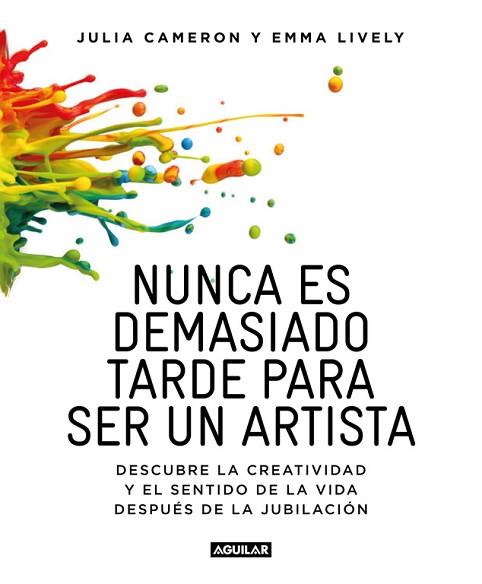 NUNCA ES DEMASIADO TARDE PARA SER UN ARTISTA | 9788403516199 | EMMA LYVELY/JULIA CAMERON | Llibres Parcir | Llibreria Parcir | Llibreria online de Manresa | Comprar llibres en català i castellà online