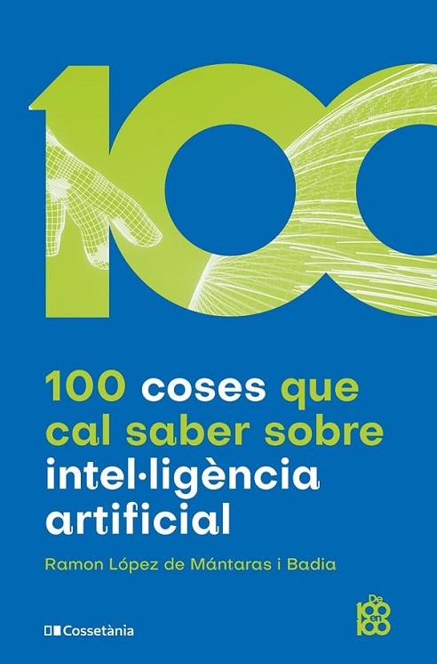 100 COSES QUE CAL SABER SOBRE INTEL·LIGÈNCIA ARTIFICIAL | 9788413562896 | LÓPEZ DE MÁNTARAS I BADIA, RAMON | Llibres Parcir | Llibreria Parcir | Llibreria online de Manresa | Comprar llibres en català i castellà online