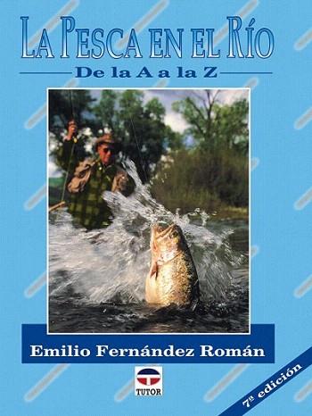 PESCA EN EL RIO DE A A Z | 9788479021122 | Emilio FERNANDEZ ROMAN | Llibres Parcir | Librería Parcir | Librería online de Manresa | Comprar libros en catalán y castellano online