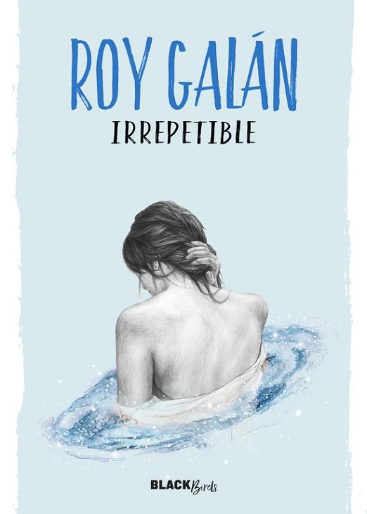 IRREPETIBLE (COLECCIÓN #BLACKBIRDS) | 9788420484617 | GALAN, ROY | Llibres Parcir | Librería Parcir | Librería online de Manresa | Comprar libros en catalán y castellano online
