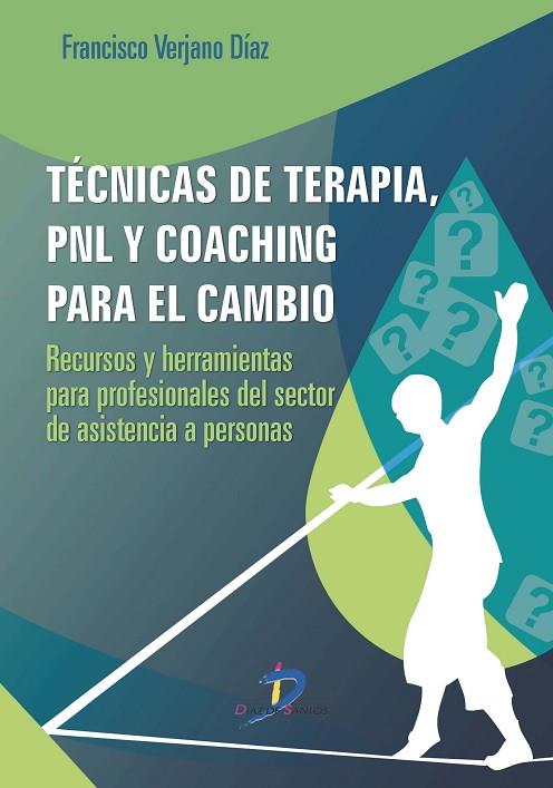 TÉCNICAS DE TERAPIA, PNL Y COACHING PARA EL CAMBIO | 9788499699806 | VERJANO DÍAZ, FRANCISCO | Llibres Parcir | Librería Parcir | Librería online de Manresa | Comprar libros en catalán y castellano online
