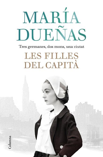 LES FILLES DEL CAPITÀ | 9788466423861 | DUEÑAS, MARÍA | Llibres Parcir | Llibreria Parcir | Llibreria online de Manresa | Comprar llibres en català i castellà online