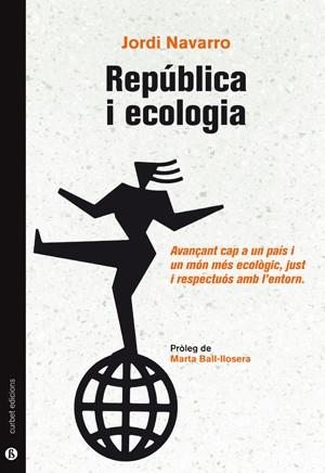 REPÚBLICA I ECOLOGIA | 9788494827518 | JORDI NAVARRO I MORERA | Llibres Parcir | Llibreria Parcir | Llibreria online de Manresa | Comprar llibres en català i castellà online