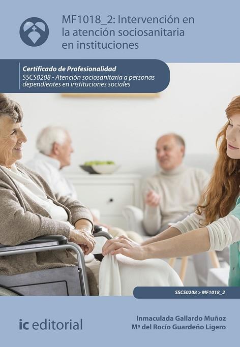 INTERVENCIÓN EN LA ATENCIÓN SOCIOSANITARIA EN INSTITUCIONES. SSCS0208 -  ATENCIÓ | 9788491986140 | GALLARDO MUÑOZ, INMACULADA / GUARDEÑO LIGERO, MARIA DEL ROCÍO | Llibres Parcir | Librería Parcir | Librería online de Manresa | Comprar libros en catalán y castellano online