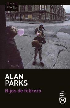 HIJOS DE FEBRERO | 9788411070560 | PARKS, ALAN | Llibres Parcir | Librería Parcir | Librería online de Manresa | Comprar libros en catalán y castellano online