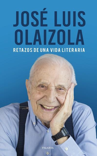 JOSÉ LUIS OLAIZOLA. RETAZOS DE UNA VIDA LITERARIA | 9788490618165 | OLAIZOLA, JOSÉ LUIS | Llibres Parcir | Librería Parcir | Librería online de Manresa | Comprar libros en catalán y castellano online