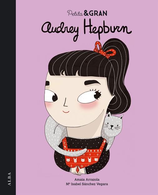 PETITA & GRAN AUDREY HEPBURN | 9788490651124 | SÁNCHEZ VEGARA, MARÍA ISABEL / ARRAZOLA OTADUY, AMAIA | Llibres Parcir | Llibreria Parcir | Llibreria online de Manresa | Comprar llibres en català i castellà online