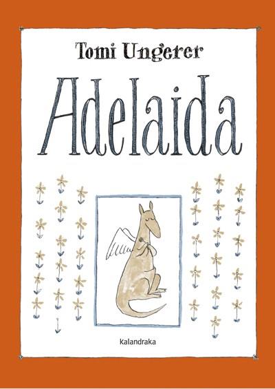 ADELAIDA PERSONATGES : CANGURS | 9788492608737 | UNGERER, TOMI | Llibres Parcir | Librería Parcir | Librería online de Manresa | Comprar libros en catalán y castellano online