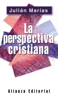 LA PERSPECTIVA CRISTIANA alianza | 9788420678436 | MARIAS JULIAN | Llibres Parcir | Llibreria Parcir | Llibreria online de Manresa | Comprar llibres en català i castellà online