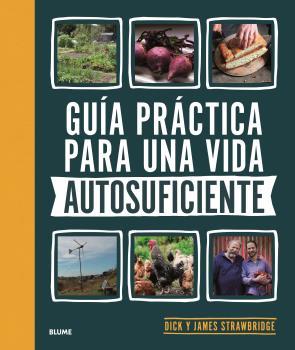 GUÍA PRÁCTICA PARA UNA VIDA AUTOSUFICIENTE | 9788418459894 | DICK Y JAMES STRAWBRIDGE | Llibres Parcir | Llibreria Parcir | Llibreria online de Manresa | Comprar llibres en català i castellà online