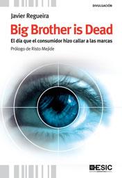 BIG BROTHER IS DEAD el dia que consumidor hizo callar marca | 9788473567824 | REGUEIRA JAVIER | Llibres Parcir | Llibreria Parcir | Llibreria online de Manresa | Comprar llibres en català i castellà online