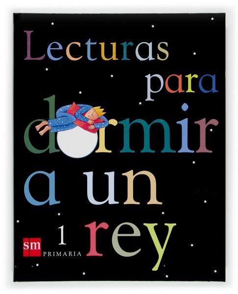 LECTURAS PARA DORMIR A UN REY. 1 PRIMARIA | 9788434894082 | EQUIPO DE EDUCACIÓN PRIMARIA DE EDICIONES SM, / ORO PRADERA, BEGOÑA | Llibres Parcir | Llibreria Parcir | Llibreria online de Manresa | Comprar llibres en català i castellà online