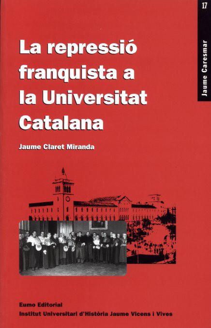 LA REPRESSIO FRANQUISTA A LA UNIVERSITAT CATALANA | 9788497660525 | CLARET | Llibres Parcir | Librería Parcir | Librería online de Manresa | Comprar libros en catalán y castellano online