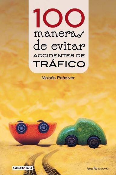 100 MANERAS DE EVITAR ACCIDENTES DE TRáFICO | 9788416918324 | PEñALVER NúñEZ, MOISéS | Llibres Parcir | Librería Parcir | Librería online de Manresa | Comprar libros en catalán y castellano online